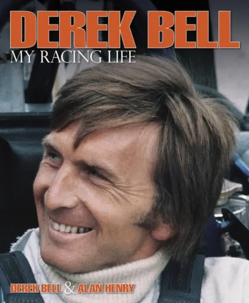 Derek Bell - My Racing Life - Bell, Derek a Henry, Alan