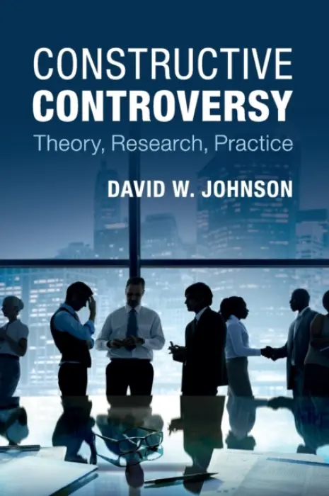 Constructive Controversy - Johnson, David W. (University of Minnesota)