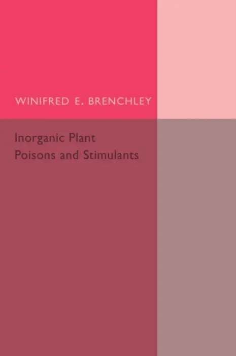 Inorganic Plant Poisons and Stimulants - Brenchley, Winifred E.