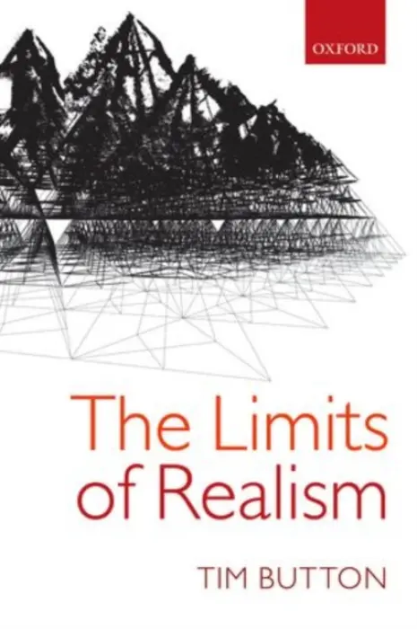 Limits of Realism - Button, Tim (St. John's College, Cambridge)