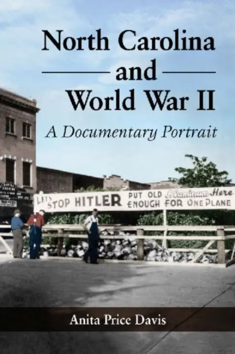 North Carolina and World War II - Davis, Anita Price
