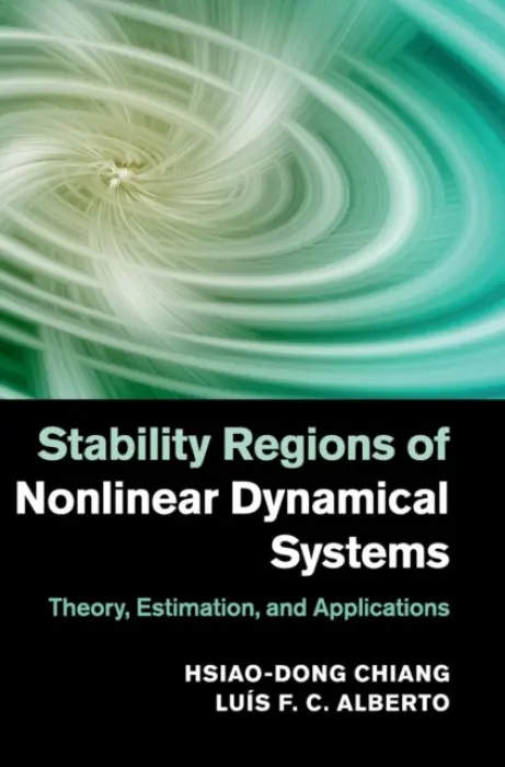 Stability Regions of Nonlinear Dynamical Systems - Chiang, Hsiao-Dong (Cornell University, New York) a Alberto, Luis F. C. (Universidade de Sao Paulo)
