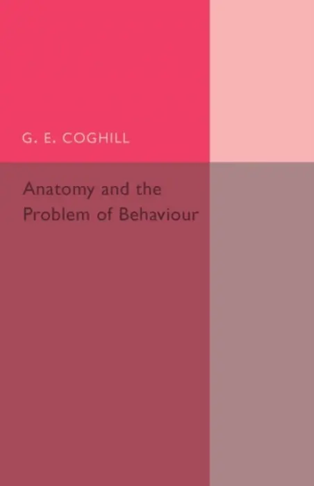 Anatomy and the Problem of Behaviour - Coghill, G. E.