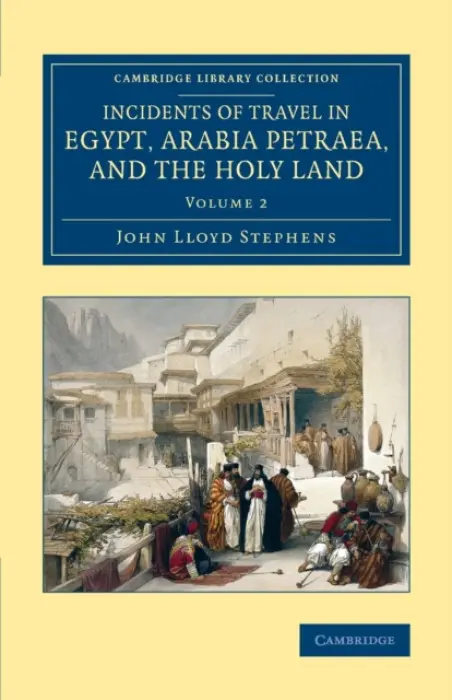 Incidents of Travel in Egypt, Arabia Petraea, and the Holy Land - Stephens, John Lloyd