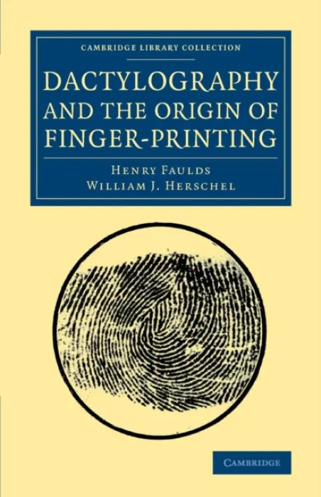 Dactylography and The Origin of Finger-Printing - Faulds, Henry a Herschel, William J.