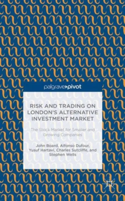 Risk and Trading on London's Alternative Investment Market - Board, J. a Dufour, A. a Hartavi, Y. a Sutcliffe, C.