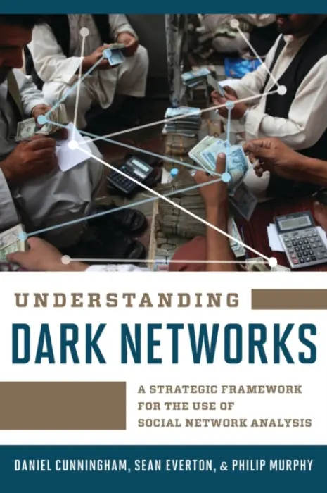 Understanding Dark Networks - Cunningham, Daniel a Everton, Sean a Murphy, Philip