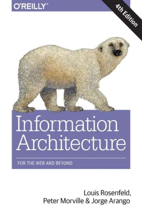 Information Architecture, 4e - Rosenfeld, Louis a Morville, Peter a Arango, Jorge