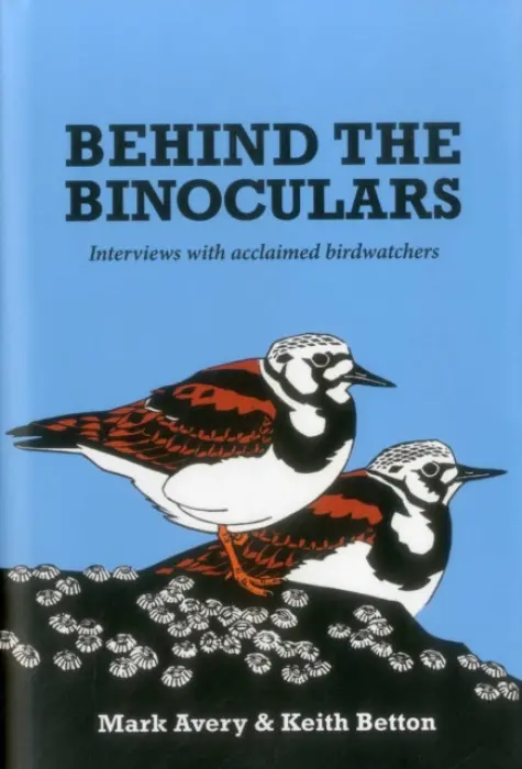 Behind the Binoculars - Avery, Dr. Mark a Betton, Keith
