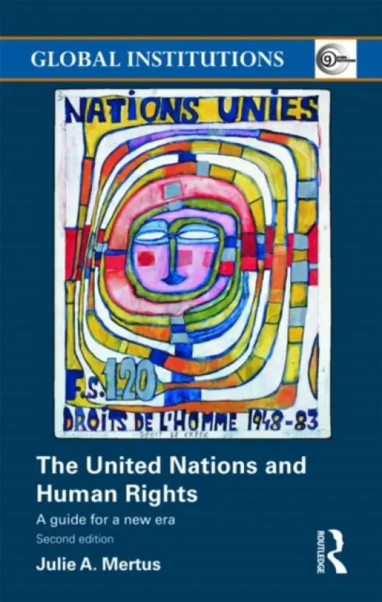 United Nations and Human Rights - Mertus, Julie A a Mertus, Julie