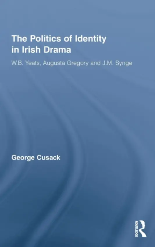 Politics of Identity in Irish Drama - Cusack, George (University of Oklahoma, USA)