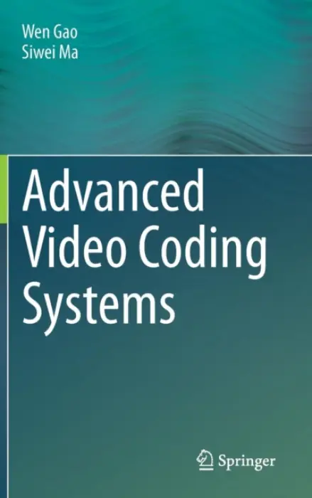 Advanced Video Coding Systems - Gao, Wen a Ma, Siwei