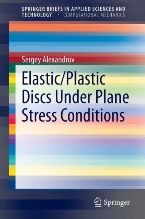 Elastic/Plastic Discs Under Plane Stress Conditions - Alexandrov, Sergey
