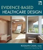 Evidence-Based Healthcare Design - Cama, Rosalyn