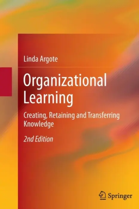 Organizational Learning - Argote, Linda