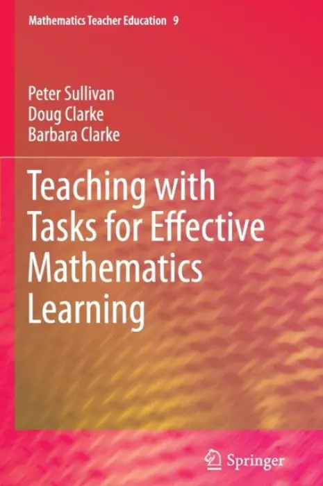 Teaching with Tasks for Effective Mathematics Learning - Sullivan, Peter a Clarke, Doug a Clarke, Barbara