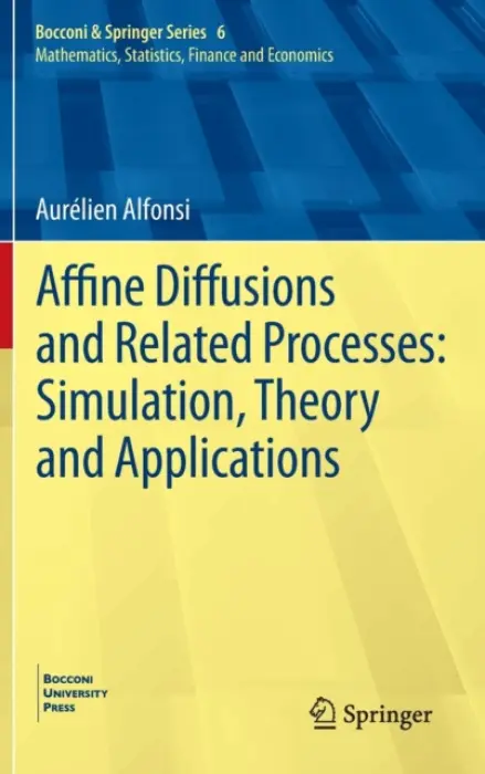 Affine Diffusions and Related Processes: Simulation, Theory and Applications - Alfonsi, Aurelien