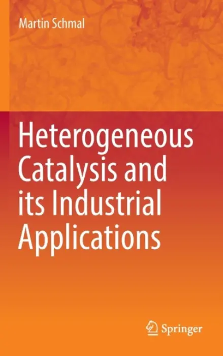 Heterogeneous Catalysis and its Industrial Applications - Schmal, Martin