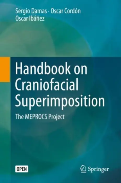 Handbook on Craniofacial Superimposition - Damas, Sergio a Cordon, Oscar a Ibanez, Oscar