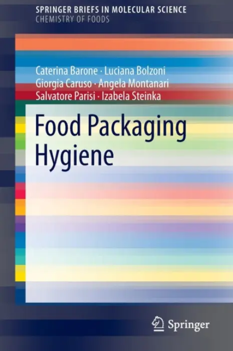 Food Packaging Hygiene - Barone, Caterina a Bolzoni, Luciana a Caruso, Giorgia a Montanari, Angela a Parisi, Salvatore a Steinka, Izabela