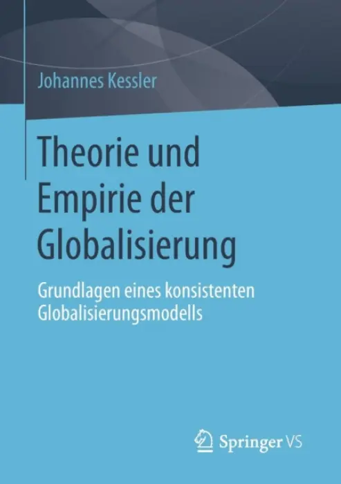 Theorie und Empirie der Globalisierung - Kessler, Johannes