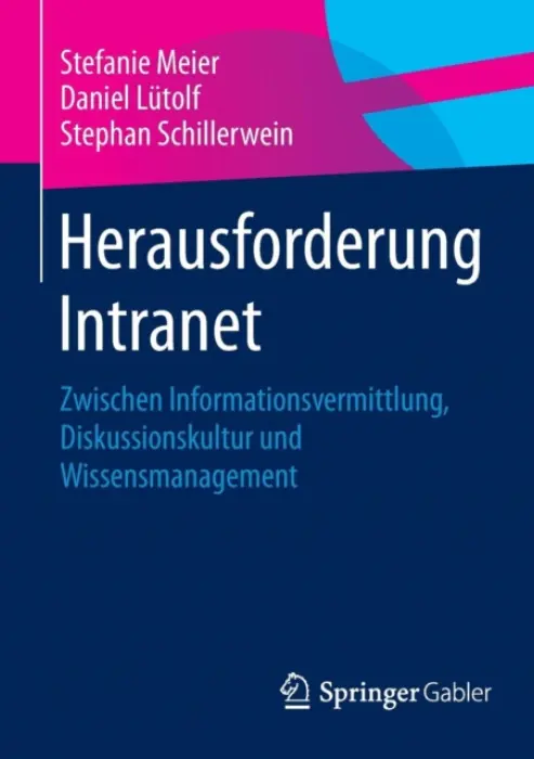 Herausforderung Intranet - Meier, Stefanie a Lutolf, Daniel a Schillerwein, Stephan