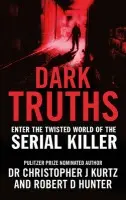 Dark Truths - Kurtz, Dr Christopher J a Hunter, Robert D