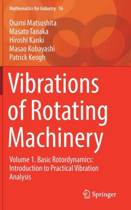 Vibrations of Rotating Machinery - Matsushita, Osami a Tanaka, Masato a Kanki, Hiroshi a Kobayashi, Masao a Keogh, Patrick