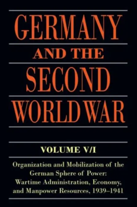 Germany and the Second World War - Kroener, Bernhard R. (Research Institute for Military History, Potsdam) a Muller, Rolf-Dieter (Research Institute for Military History, Potsdam) a Umbreit, Hans (Research Institute for Military History, Potsdam)
