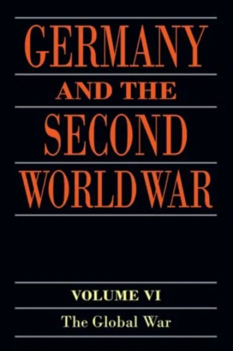 Germany and the Second World War - Boog, Horst (Research Institute of Military History, Potsdam) a Rahn, Werner (Research Institute of Military History, Potsdam) a Stumpf, Reinhard (Research Institute of Military History, Potsdam) a Wegner, Bernd (Research Institute of Military History, Potsdam)