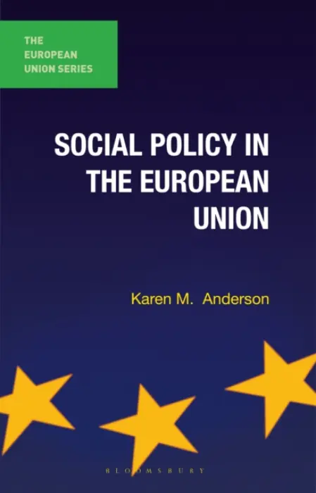 Social Policy in the European Union - Anderson, Karen M. (University of Southampton, Southampton)