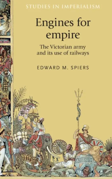 Engines for Empire - Spiers, Edward