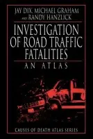 Investigation of Road Traffic Fatalities - Dix, Jay (Medical Examiner, Boone County a University of Missouri School of Medicine, Columbia, USA) a Graham, Michael a Hanzlick, Randy, M.D.