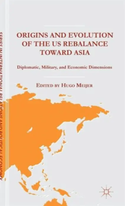Origins and Evolution of the US Rebalance toward Asia