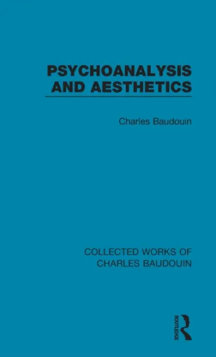 Psychoanalysis and Aesthetics - Baudouin, Charles