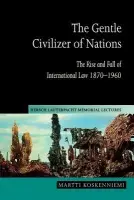 Gentle Civilizer of Nations - Koskenniemi, Martti (University of Helsinki)
