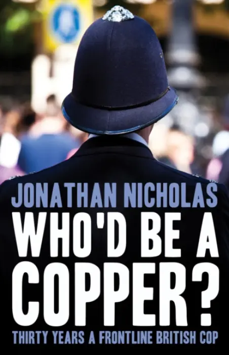 Who'd be a copper? - Nicholas, Jonathan