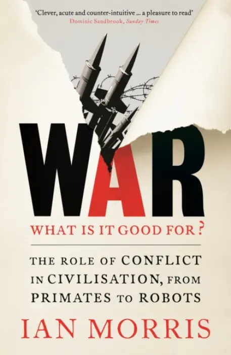 War: What is it good for? - Morris, Ian