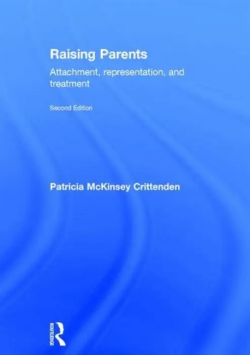 Raising Parents - Crittenden, Patricia (Family Relations Institute, USA)