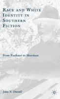 Race and White Identity in Southern Fiction - Duvall, J.