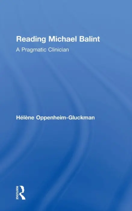 Reading Michael Balint - Oppenheim-Gluckman, Helene