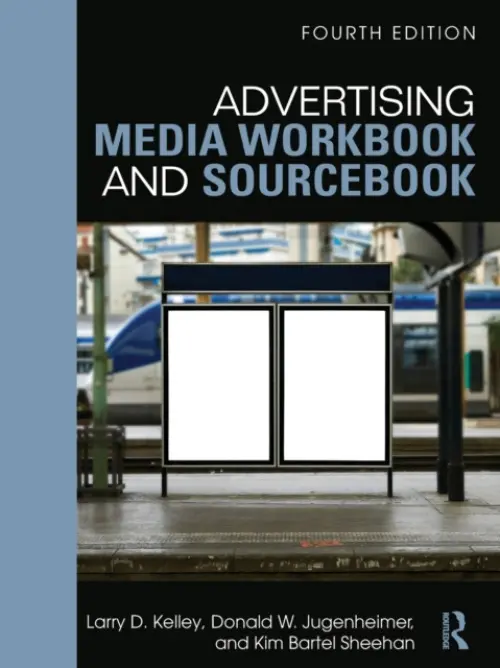 Advertising Media Workbook and Sourcebook - Kelley, Larry (University of Houston, USA) a Sheehan, Kim (University of Oregon, USA) a Jugenheimer, Donald W.