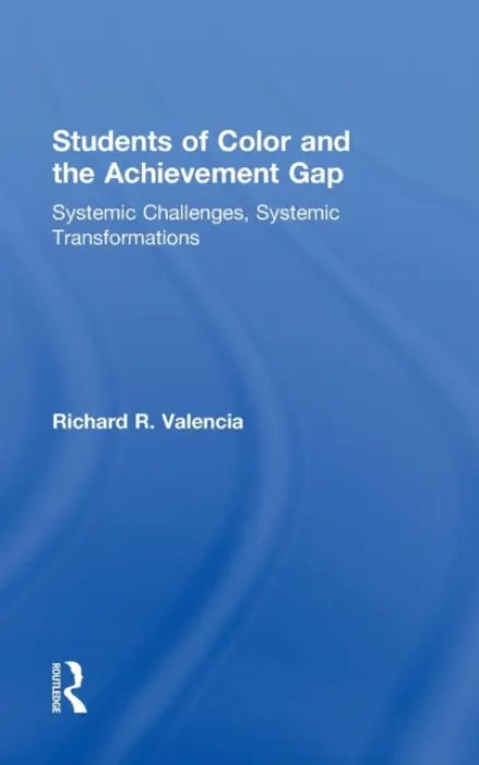 Students of Color and the Achievement Gap - Valencia, Richard R. (The University of Texas at Austin, USA)
