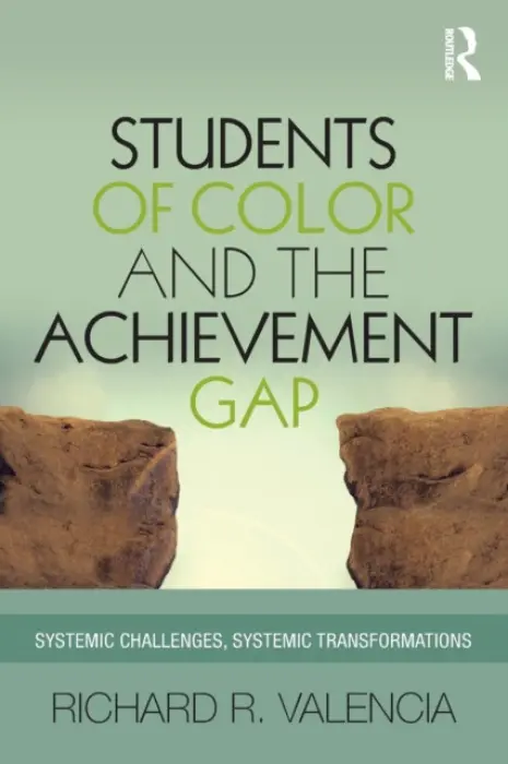 Students of Color and the Achievement Gap - Valencia, Richard R. (The University of Texas at Austin, USA)