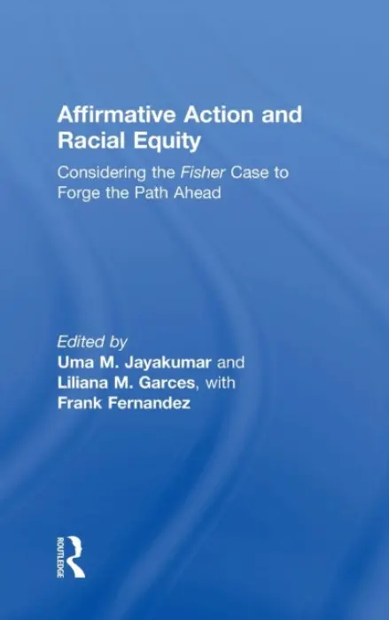 Affirmative Action and Racial Equity - Jayakumar, Uma M. (University of San Francisco, USA) a Garces, Liliana M. (Pennsylvania State University, USA)