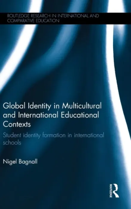 Global Identity in Multicultural and International Educational Contexts - Bagnall, Nigel (University of Sydney, Australia)