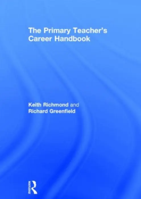 Primary Teacher's Career Handbook - Richmond, Keith (Stat returned - NFA for chq paym) a Greenfield, Richard