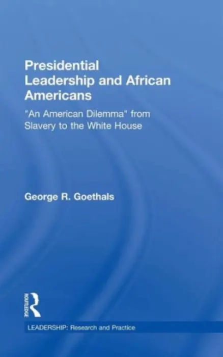 Presidential Leadership and African Americans - Goethals, George R. (University of Richmond, Virginia, USA)