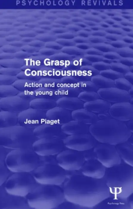 Grasp of Consciousness - Piaget, Jean