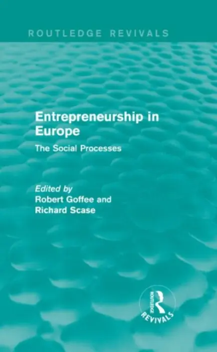 Entrepreneurship in Europe (Routledge Revivals) - Goffee, Robert a Scase, Richard